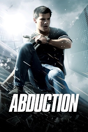 Abduction (2011) Dual Audio [Hindi-English] WeB-DL 480p [350MB] | 720p [800MB] | 1080p [2.2GB]