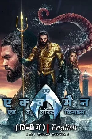 Aquaman and the Lost Kingdom (2023) WEB-DL Dual Audio {ORG 5.1 Hindi + English} 480p [450MB] | 720p [1.2GB] | 1080p [2.7GB] | 2160p [14GB] 4K-SDR