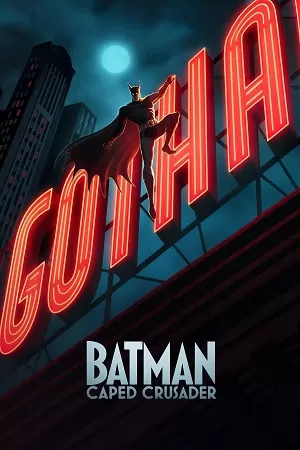 Batman: Caped Crusader (2024) Season 1 Dual Audio {Hindi-English} AMZN-Series 1080p | 720p WEB-DL