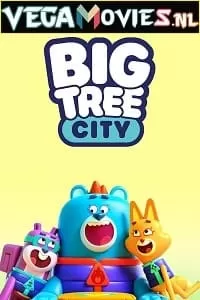 Big Tree City (Season 1) Dual Audio [Hindi + English] Complete Netflix Web Series 480p | 720p WEB-DL