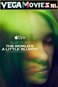 Billie Eilish: The World’s a Little Blurry (2021) Full Movie English With Subtitles 480p [550MB] | 720p [1.3GB]