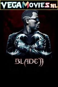 Blade 2 (2002) Dual Audio [Hindi-English] 480p [350MB] | 720p [1GB] | 1080p [4GB]