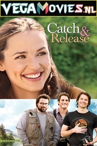 Catch and Release (2006) Dual Audio {Hindi-English} 480p [400MB] | 720p [1GB] | 1080p [2.2GB]