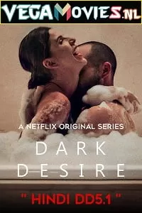 [18+] Dark Desire (Season 1) Dual Audio [Hindi-Spanish] Complete Netflix Web Series 480p [100MB] | 720p [210MB]