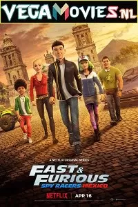 Fast & Furious Spy Racers: Mexico (2021) Season 4 Dual Audio {Hindi-English} Netflix WEB Series 480p | 720p WEB-DL