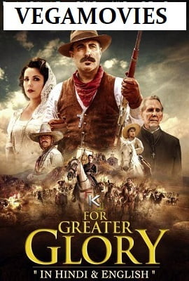 For Greater Glory (2012) Dual Audio {Hindi-English} 480p [450MB] | 720p [1.2GB] | 1080p [3GB]