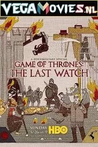 Game of Thrones: The Last Watch (2019) {English With Subtitles} 480p [400MB] | 720p [850MB] | 1080p [2.2GB]