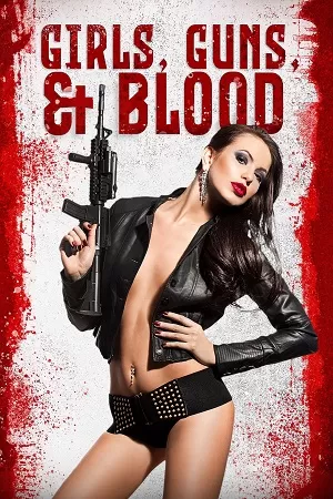 Girls Guns and Blood (2019) Dual Audio {Hindi-English} WEB-DL 480p [250MB] | 720p [850MB] | 1080p [1.3GB]