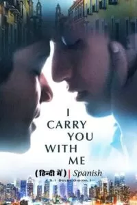 I Carry You with Me (2020) BluRay Dual Audio {Hindi-Spanish} 480p [400MB] | 720p [1.2GB] | 1080p [2.5GB]