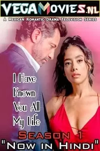 I Have Known You All My Life (2021) Season 1 [Episode 1-40 Added] ORG. Hindi Dubbed 720p [350MB] WEB-DL