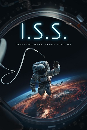 I.S.S. (2024) WEB-DL {English With Subtitles} Full Movie 480p [300MB] | 720p [800MB] | 1080p [2GB]