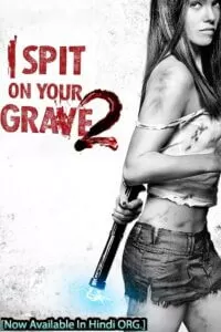 [18+] I Spit on Your Grave 2 (2013) Dual Audio {Hindi-English} 480p [350MB] | 720p [1.2GB] | 1080p [2.5GB]