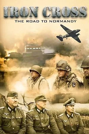 Iron Cross: The Road to Normandy (2022) WEB-DL Dual Audio ORG {Hindi-English} 480p [400MB] | 720p [1GB] | 1080p [2.5GB]