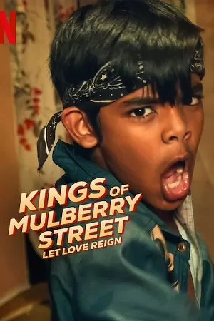 Kings of Mulberry Street: Let Love Reign (2023) WEB-DL {English With Subtitles} Full Movie 480p [350MB] | 720p [900MB] | 1080p [2.2GB]