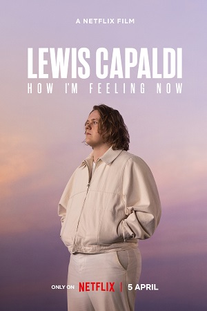 Lewis Capaldi: How I’m Feeling Now (2023) WEB-DL {English With Subtitles} Full Movie 480p [300MB] | 720p [800MB] | 1080p [2GB]