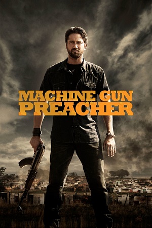 Machine Gun Preacher (2011) BluRay Dual Audio {Hindi-English} 480p [550MB] | 720p [1.2GB] | 1080p [2.6GB]