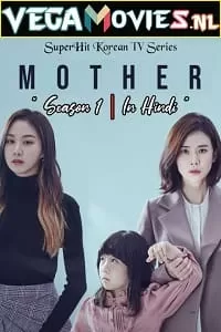 Mother (2018) Season 1 Hindi Dubbed Complete WEB Series 480p [200MB] | 720p [500MB] WEB-DL