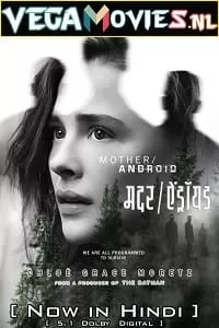 Mother/Android – Netflix Original (2022) Dual Audio {Hindi-English} 480p [400MB] | 720p [1GB] | 1080p [2GB]