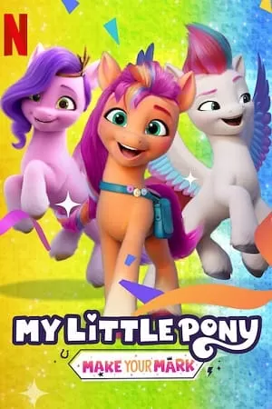 My Little Pony Make Your Mark (Season 2) Dual Audio [Hindi + English] Complete Netflix Series 480p [70MB] | 720p [250MB]