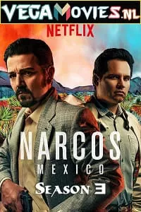 Narcos: Mexico (Season 3) Dual Audio [Hindi-English] Complete Netflix Web Series 480p [150MB] | 720p [350MB]