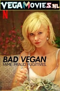 Bad Vegan: Fame. Fraud. Fugitives. Netflix Original (2022) Season 1 Dual Audio {Hindi-English} 480p | 720p | 1080p WEB-DL