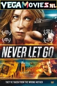 Never Let Go (2015) Dual Audio [Hindi + English] WeB-DL 480p [300MB] | 720p [850MB] | 1080p [2GB]