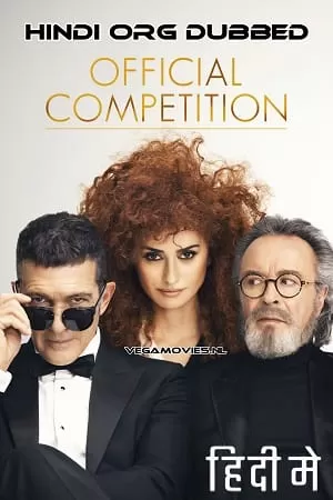 Official Competition (2022) Hindi ORG. Dubbed Full Movie WEB-DL 480p [300MB] | 720p [1.4GB] | 1080p [2.1GB]