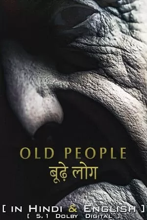 Old People (2022) Dual Audio {Hindi-English} 480p [400MB] | 720p [1GB] | 1080p [3GB]