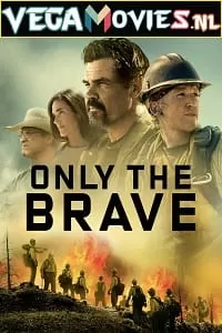 Only the Brave (2017) Dual Audio [Hindi + English] WeB-DL 480p [520MB] | 720p [1.4GB] | 1080p [3GB]