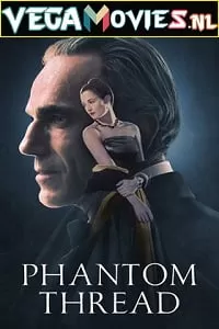 Phantom Thread (2017) Dual Audio {Hindi-English} 480p [450MB] | 720p [1.3GB] | 1080p [2.2GB]