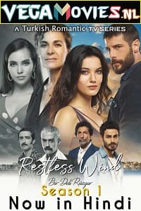 Restless Wind (2018) Season 1 Complete [Hindi Dubbed] Turkish Series 720p [300MB] WEB-DL