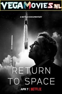 Netflix Return to Space (2022) Dual Audio {Hindi-English} 480p [400MB] | 720p [950MB] | 1080p [2GB]