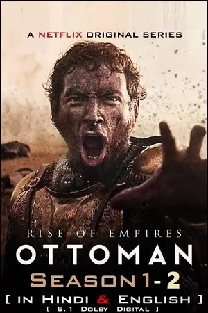 Rise of Empires: Ottoman – Netflix Original (Season 1 – 2) Dual Audio {Hindi-English} 480p | 720p | 1080p WEB-DL