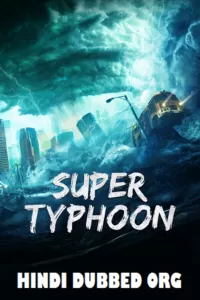 Super Typhoon (2020) WEB-DL Dual Audio {Hindi ORG + Chinese} 480p [250MB] | 720p [700MB] | 1080p [1.2GB]