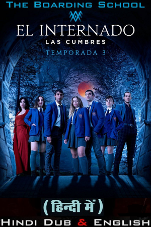 The Boarding School: Las Cumbres – Amazon Original (2023) Season 3 Dual Audio {Hindi-English} 480p | 720p | 1080p WEB-DL