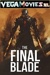 The Final Blade (2018) BluRay [Hindi ORG Dubbed] Full Movie 480p [300MB] | 720p [900MB]