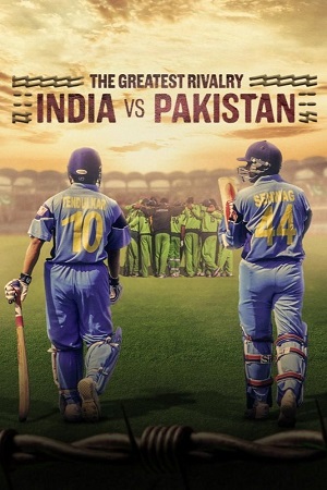 The Greatest Rivalry: India vs Pakistan (2025) Season 1 NetFlix Original Dual Audio {Hindi-English} WEB Series 480p | 720p | 1080p WEB-DL