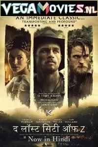 The Lost City of Z (2016) Dual Audio {Hindi-English} 480p [400MB] | 720p [1GB] | 1080p [2.5GB]