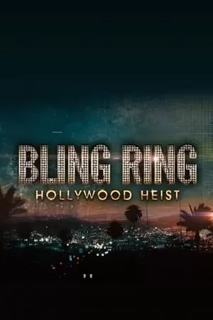 The Real Bling Ring: Hollywood Heist (Season 1) Dual Audio [Hindi + English] Complete Netflix Series 480p | 720p WEB-DL