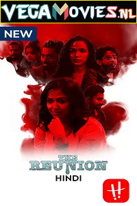 The Reunion – Rawkto Bilaap (2022) Season 1 Complete Hindi WEB Series 480p | 720p WEB-DL