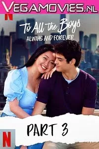 Netflix To All The Boys: Always And Forever (2021) ORG. Dual Audio {Hindi-English} 480p [400MB] | 720p [1GB] | 1080p [2GB]