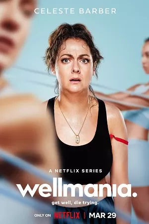 Wellmania (2023) Season 1 Complete [Netflix Original] English WEB Series 480p | 720p WEB-DL