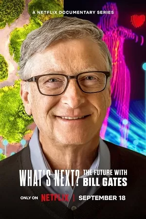 What’s Next: The Future with Bill Gates (2024) Season 1 Dual Audio {Hindi-English} Netflix Series 480p 720p 1080p WEB-DL