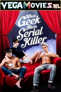 When Geek Meets Serial Killer (2015) Dual Audio {Hindi-English} 480p [300MB] | 720p [1.3GB]