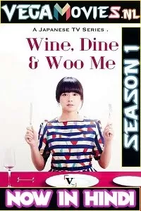 Wine, Dine and Woo Me [Season 1] Hindi Dubbed Complete All Episodes 480p | 720p HDRip