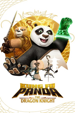 Kung Fu Panda: The Dragon Knight (Season 2) Dual Audio [Hindi + English] Complete Netflix Web Series 480p | 720p WEB-DL