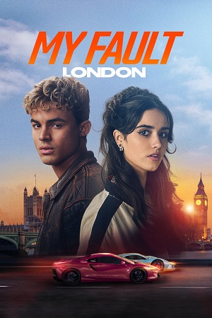 My Fault: London - Amazon Original (2025) WEB-DL Dual Audio {Hindi-English} 480p [435MB] | 720p [1.2GB] | 1080p [3.6GB]